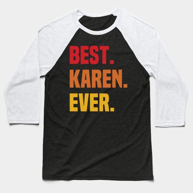 BEST KAREN EVER ,KAREN NAME Baseball T-Shirt by GRADEANT Store